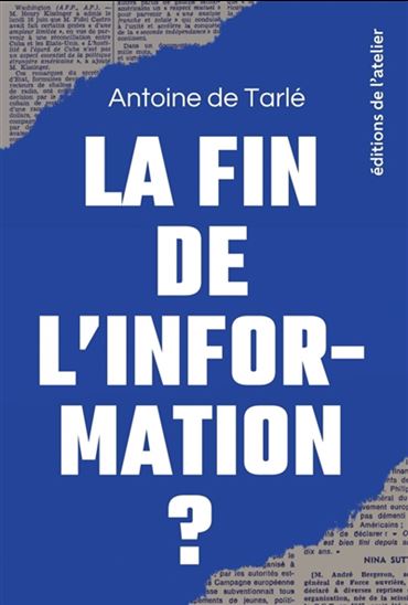 La Fin de l&#39;information - ANTOINE DE TARLÉ