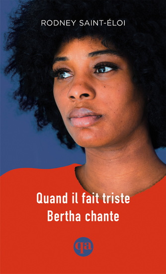 Quand il fait triste Bertha chante - RODNEY SAINT-ÉLOI