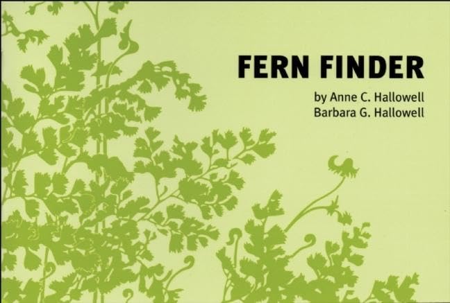 Fern Finder: A Guide to Native Ferns of Central and Northeastern United States and Eastern Canada - ANNE C HALLOWELL - BARBARA