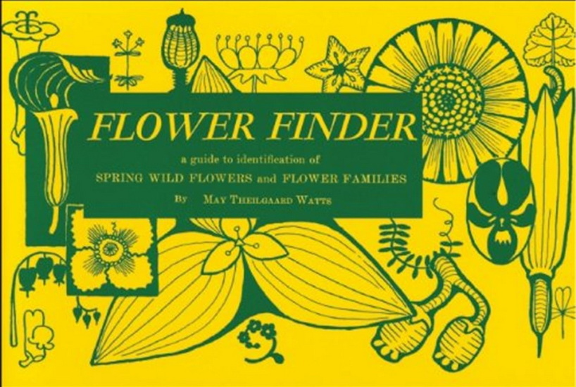 Flower Finder: A Guide to the Identification of Spring Wild Flowers and Flower Families East of the Rockies and North of the Smokies, Exclusive of Trees and Shrubs - MAY THEILGAARD WATTS