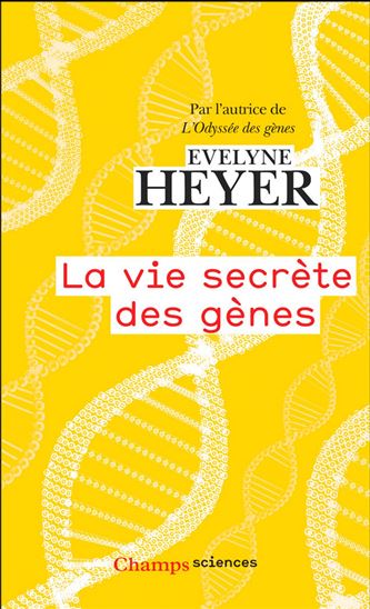La vie secrète des gènes - EVELYNE HEYER