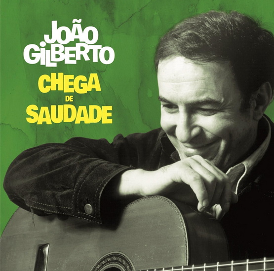 Chega De Saudade - JOAO GILBERTO