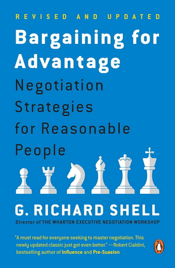 Bargaining for Advantage: Negotiation Strategies for Reasonable People 2nd ed. - G RICHARD SHELL