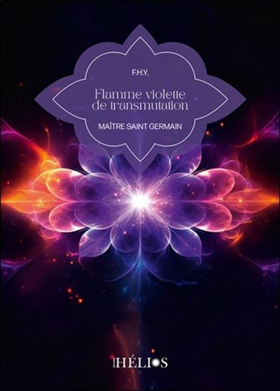 Flamme violette de transmutation N. éd. - MAÎTRE SAINT-GERMAIN - F H Y