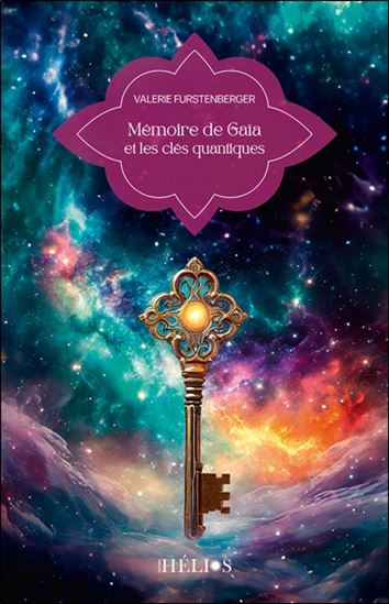 Mémoire de Gaïa et les clés quantiques N. éd. - VALÉRIE FURSTENBERGER