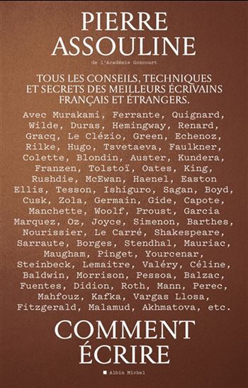 Comment écrire : tous les conseils, techniques et secrets des meilleurs écrivains français et étrangers - PIERRE ASSOULINE