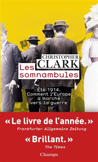 Les Somnambules : été 1914, comment l&#39;Europe a marché vers la guerre - CHRISTOPHER CLARK