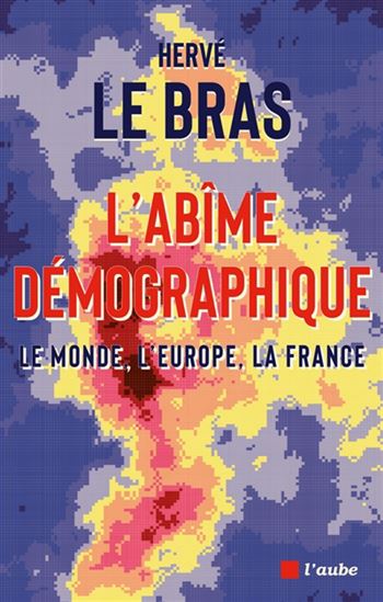 L&#39;Abîme démographique : le monde, l&#39;Europe, la France - HERVÉ LE BRAS