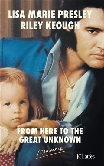 From here to the great unknown - LISA MARIE PRESLEY - DANIELLE RILEY KEOUGH