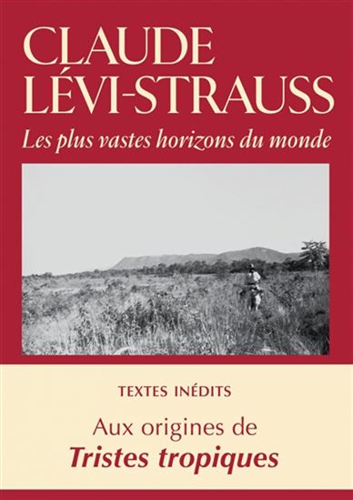 Les Plus vastes horizons du monde : textes et images brésiliens (1935-1942) suivis de cinq films coréalisés avec Dina Dreyfus - CLAUDE LÉVI-STRAUSS - DINA DREYFUS
