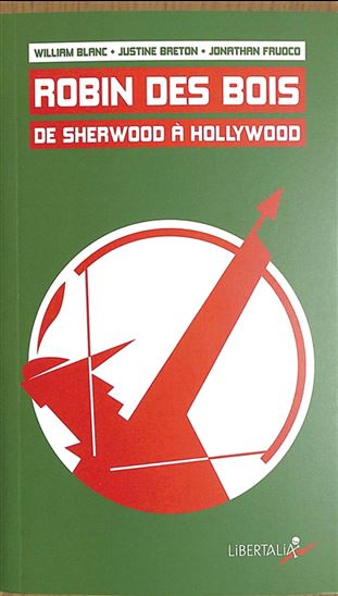 Robin des Bois : une légende de Sherwood à Hollywood - WILLIAM BLANC & AL