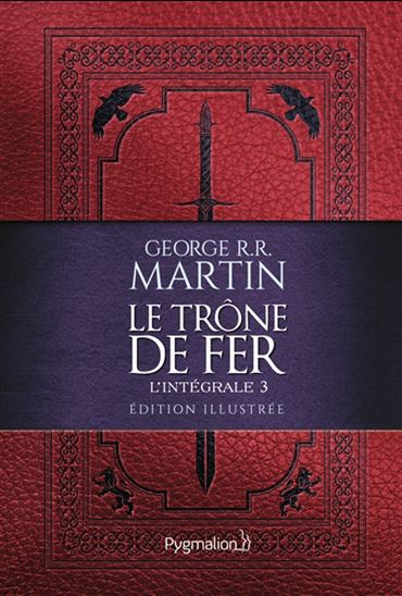Le Trône de fer L&#39;intégrale T.03 Éd. illustrée - GEORGE R R MARTIN