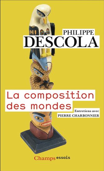 La Composition des mondes : entretiens avec Pierre Charbonnier N. éd. - PHILIPPE DESCOLA