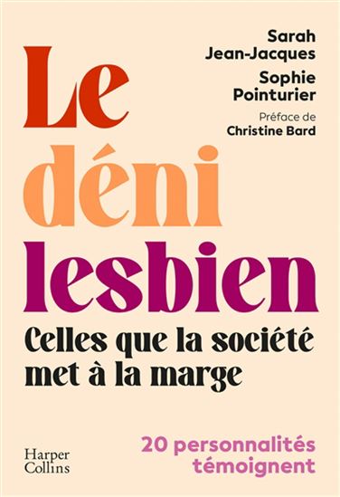 Le Déni lesbien : celles que la société met à la marge : 20 personnalités témoignent - SARAH JEAN-JACQUES - SOPHIE POINTURIER