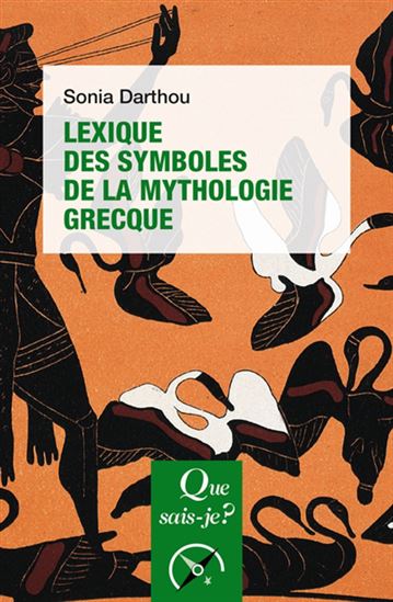 Lexique des symboles de la mythologie grecque 3e éd. - SONIA DARTHOU