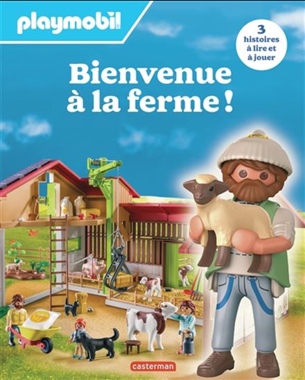 Bienvenue à la ferme ! : Playmobil : 3 histoires à lire et à jouer - JUSTINE DE LAGAUSIE - RAPHAËL MARTIN