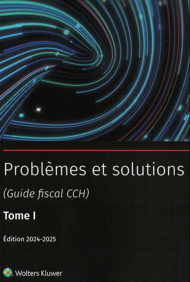 Problèmes et solutions (guide fiscal CCH) T.01 2024-2025 - SUZANNE LANDRY & AL