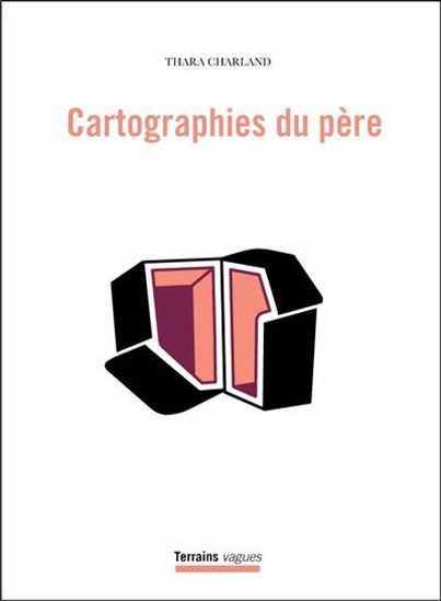 Cartographies du père - THARA CHARLAND