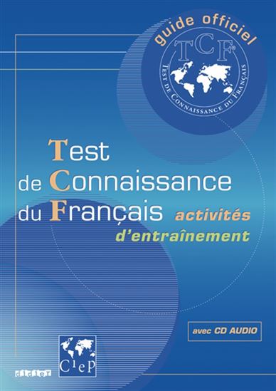 Guide officiel d'entraînement au TCF : test de connaissance du français N. éd. - DOROTHÉE DUPLEIX - SOLINE VAILLANT