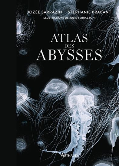 Atlas des abysses - JOZÉE SARRAZIN - STÉPHANIE BRABANT