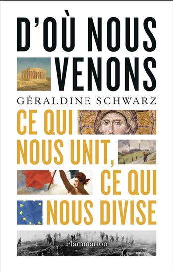 D&#39;où venons-nous : ce qui nous unit, ce qui nous divise - GÉRALDINE SCHWARZ