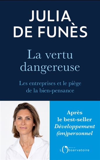 La Vertu dangereuse : les entreprises et le piège de la bien-pensance - JULIA DE FUNÈS