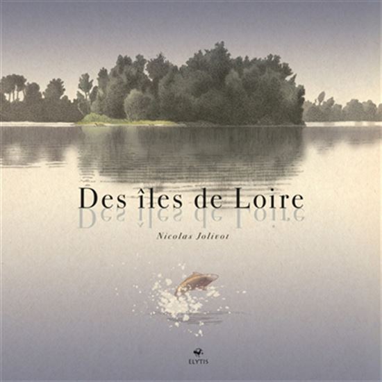 Des îles de Loire - NICOLAS JOLIVOT