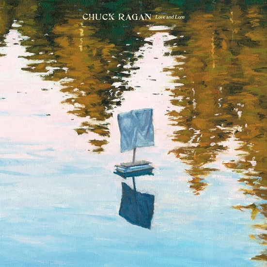 Love & Lore - CHUCK RAGAN