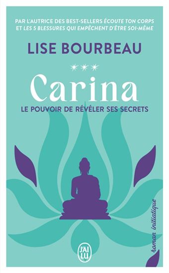 Carina : le pouvoir de révéler ses secrets - LISE BOURBEAU
