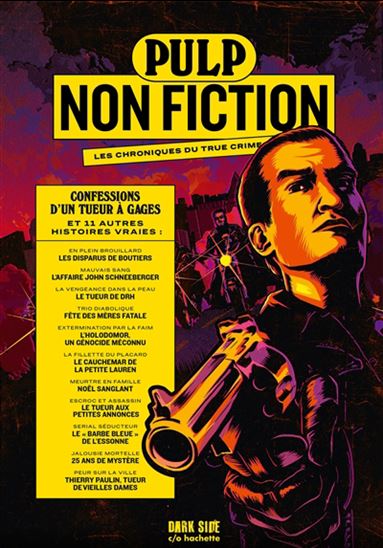 Pulp non fiction : les chroniques du true crime T.03 Confessions d&#39;un tueur à gages : et 11 autres histoires vraies - COLLECTIF