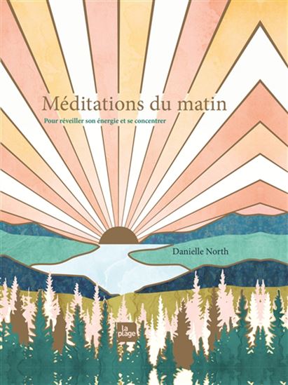 Méditations du matin : pour réveiller son énergie et se concentrer - DANIELLE NORTH