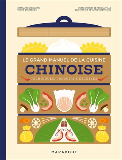 Le Grand manuel de la cuisine chinoise : techniques, produits et recettes - ORATHAY & AL