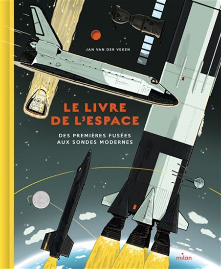 Le Livre de l'espace : des premières fusées aux sondes modernes - JAN VAN DER VEKEN