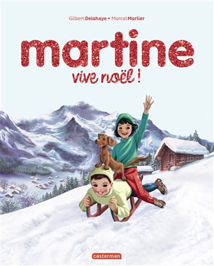 Martine : vive Noël ! Éd. spéciale 2024 - GILBERT DELAHAYE - MARCEL MARLIER