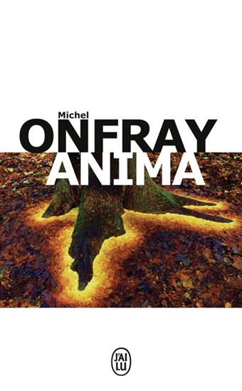 Brève encyclopédie du monde T.04 Anima - MICHEL ONFRAY