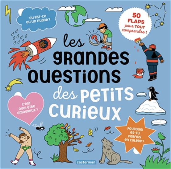 Les Grandes questions des petits curieux : 50 flaps pour tout comprendre ! - AURORE CARRIC