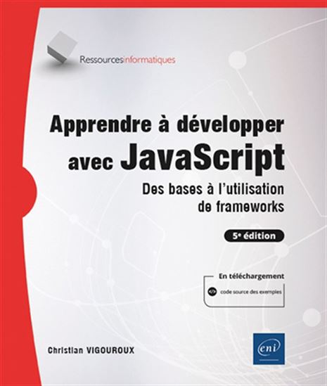 Apprendre à développer avec JavaScript 5e éd. - CHRISTIAN VIGOUROUX