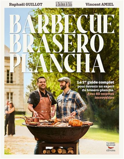 Barbecue, brasero, plancha : le 1er guide complet pour devenir un expert du brasero-plancha : avec 60 recettes incroyables - RAPHAËL GUILLOT - VINCENT AMIEL