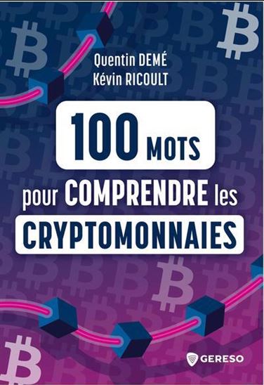 100 mots pour comprendre les cryptomonnaies - QUENTIN DEMÉ - KÉVIN RICOULT