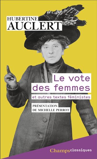 Le Vote des femmes : et autres textes féministes - HUBERTINE AUCLERT