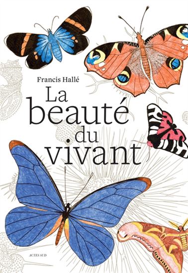 La Beauté du vivant - FRANCIS HALLÉ