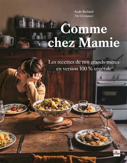 Comme chez mamie : les recettes de nos grands-mères en version 100 % végétale - AUDE RICHARD