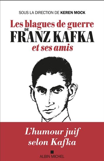 Les Blagues de guerre de Franz Kafka et ses amis - KEREN MOCK & AL