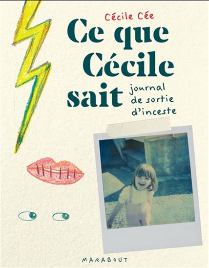 Ce que Cécile sait : journal de sortie d&#39;inceste - CÉCILE CÉE