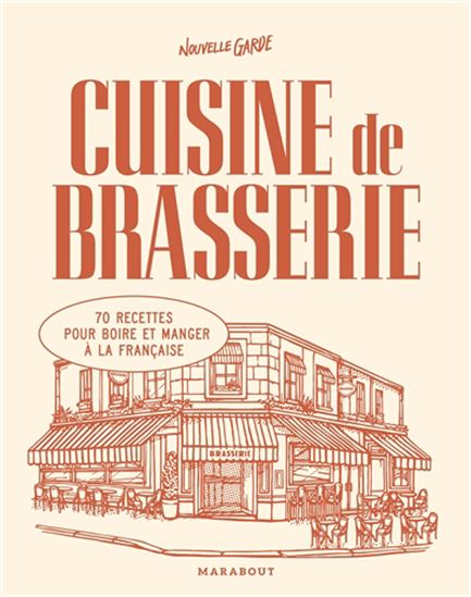 Cuisine de brasserie : 70 recettes pour boire et manger à la française - COLLECTIF