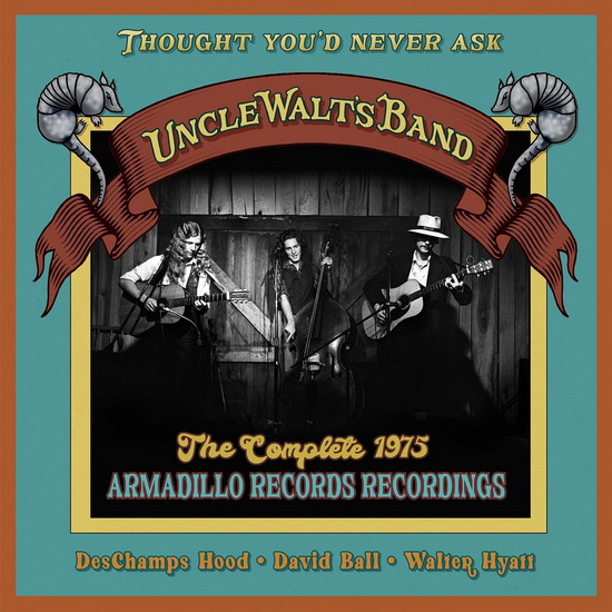 Thought You’d Never Ask: The Complete 1975 Armadillo Records Recordings - UNCLE WALT'S BAND