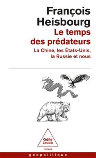 Le Temps des prédateurs : la Chine, les Etats-Unis, la Russie et nous - FRANÇOIS HEISBOURG