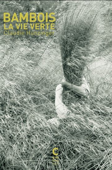 Bambois, la vie verte - CLAUDIE HUNZINGER