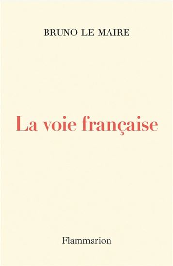 La Voie française - BRUNO LE MAIRE