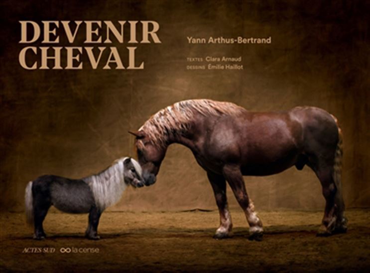 Devenir cheval - YANN ARTHUS-BERTRAND & AL